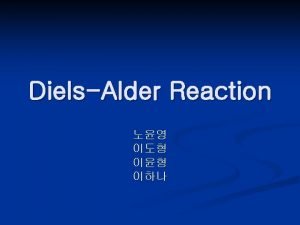 Diene dienophile reaction Diene dienophile reaction