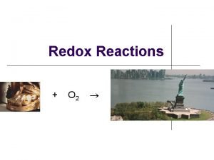 Redox Reactions Chapter 18 O 2 OxidationReduction Redox