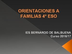 ORIENTACIONES A FAMILIAS 4 ESO IES BERNARDO DE