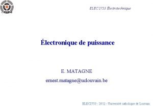 ELEC 2753 lectrotechnique lectronique de puissance E MATAGNE