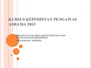 KURSUS KEPIMPINAN PENGAWAS ASRAMA 2015 BIDANG TUGAS AHLI