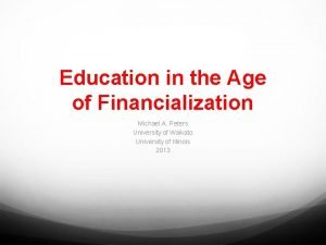 Education in the Age of Financialization Michael A