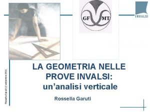 Rossella Garuti 12 settembre 2011 LA GEOMETRIA NELLE