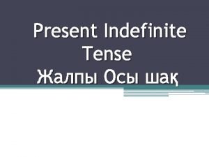 Present Indefinite Tense Forming the Present Indefinite Tense