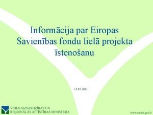 Informcija par Eiropas Savienbas fondu liel projekta stenoanu