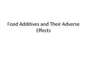 Food Additives and Their Adverse Effects Food additives