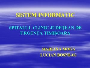 SISTEM INFORMATIC SPITALUL CLINIC JUDEEAN DE URGEN TIMIOARA