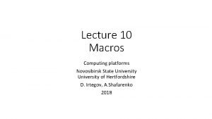 Lecture 10 Macros Computing platforms Novosibirsk State University