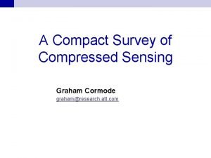 A Compact Survey of Compressed Sensing Graham Cormode