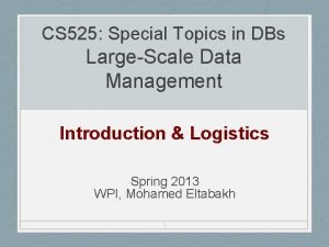 CS 525 Special Topics in DBs LargeScale Data