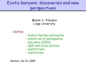 Exotic baryons discoveries and new perspectives Maxim V