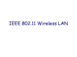 IEEE 802 11 Wireless LAN Why Wireless LAN