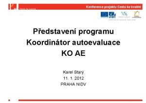 Konference projektu Cesta ke kvalit Pedstaven programu Koordintor