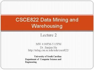 CSCE 822 Data Mining and Warehousing Lecture 2