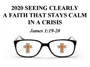 2020 SEEING CLEARLY A FAITH THAT STAYS CALM