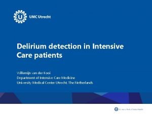 Delirium detection in Intensive Care patients Willemijn van