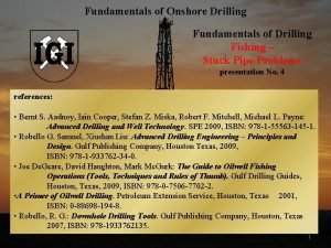 Fundamentals of Onshore Drilling Fundamentals of Drilling Fishing