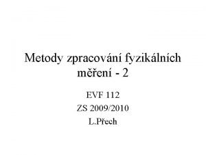 Metody zpracovn fyziklnch men 2 EVF 112 ZS