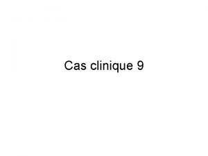 Cas clinique 9 Prsentation Monsieur X 25 ans