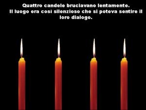 Quattro candele bruciavano lentamente Il luogo era cos