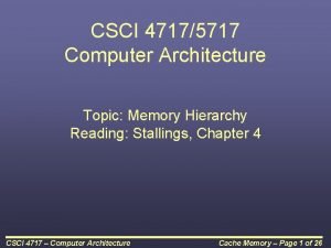 CSCI 47175717 Computer Architecture Topic Memory Hierarchy Reading