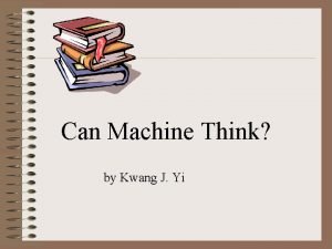 Can Machine Think by Kwang J Yi A