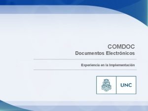 COMDOC Documentos Electrnicos Experiencia en la Implementacin UNC