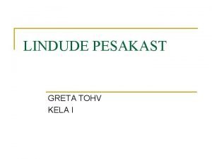 LINDUDE PESAKAST GRETA TOHV KELA I MIS ON