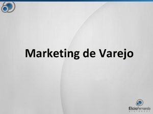 Marketing de Varejo Gesto do Varejo Constante evoluo