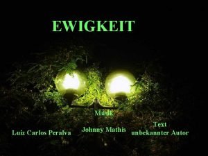 EWIGKEIT Msik Luiz Carlos Peralva Text Johnny Mathis