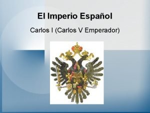 El Imperio Espaol Carlos I Carlos V Emperador