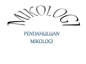 Mikologi berasal dari bahasa