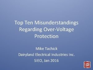 Top Ten Misunderstandings Regarding OverVoltage Protection Mike Tachick
