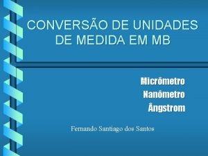 CONVERSO DE UNIDADES DE MEDIDA EM MB Micrmetro