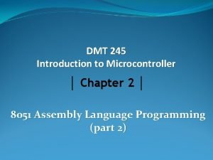 DMT 245 Introduction to Microcontroller Chapter 2 8051