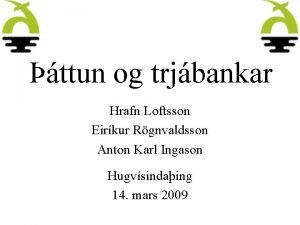 ttun og trjbankar Hrafn Loftsson Eirkur Rgnvaldsson Anton