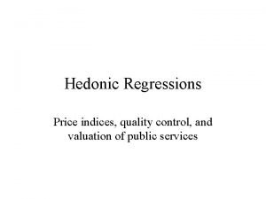 Hedonic Regressions Price indices quality control and valuation