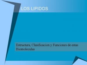 LOS LIPIDOS Estructura Clasificacion y Funciones de estas