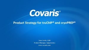 Product Strategy for tru Ch IP and cryo