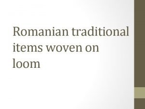 Romanian traditional items woven on loom All the