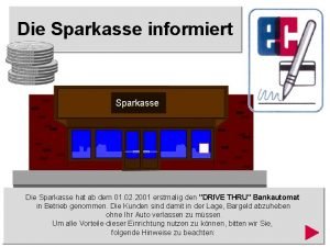 Die Sparkasse informiert Sparkasse Die Sparkasse hat ab