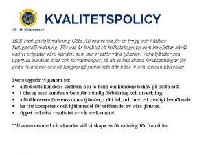 KVALITETSPOLICY HSB Fastighetsfrvaltning Gta AB ska verka fr