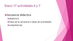 Enero 17 actividades 6 y 7 Secuencia didctica