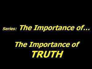 The importance of truth