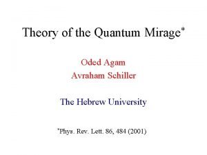 Theory of the Quantum Mirage Oded Agam Avraham