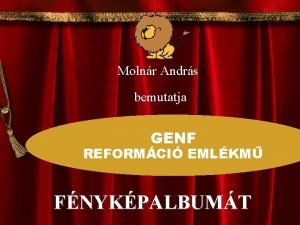 Molnr Andrs bemutatja GENF REFORMCI EMLKM FNYKPALBUMT A