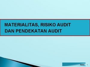 MATERIALITAS RISIKO AUDIT DAN PENDEKATAN AUDIT Sururi 1