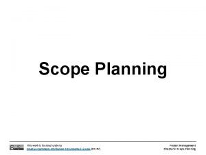Scope Planning This work is licensed under a