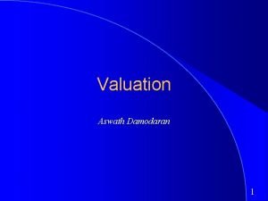 Valuation Aswath Damodaran 1 First Principles Invest in