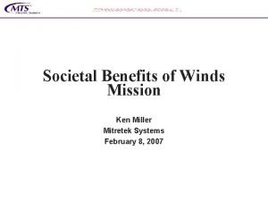 Societal Benefits of Winds Mission Ken Miller Mitretek